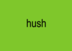 Hush as brat